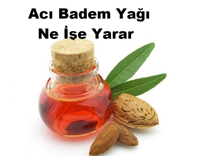 Acı Badem Yağı Ne İşe Yarıyor Ne İşe Yarar